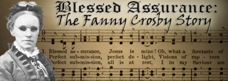 Blessed Assurance - The Fanny Crosby Story